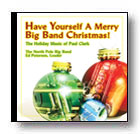 Have Yourself a Merry Big Band Christmas! The Holiday Music of Paul Clark - hier klicken