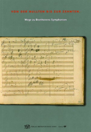 Von der Nullten bis zur Zehnten. Wege zu Beethovens Symphonien - hier klicken Von der Nullten bis zur Zehnten. Wege zu Beethovens Symphonien - hier klicken