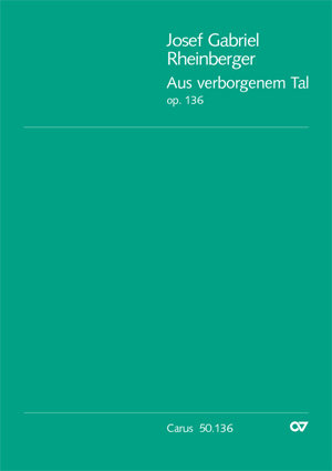 Rheinberger: Aus verborgenem Tal op. 136 - hier klicken Rheinberger: Aus verborgenem Tal op. 136 - hier klicken
