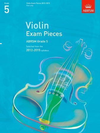 Violin Exam Pieces 20122015, ABRSM Grade 5, Part: Selected from the 2012-2015 syllabus - hier klicken Violin Exam Pieces 20122015, ABRSM Grade 5, Part: Selected from the 2012-2015 syllabus - hier klicken