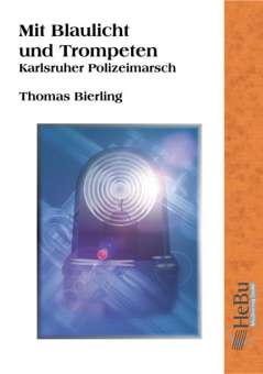 Mit Blaulicht und Trompeten (Karlsruher Polizeimarsch) - hier klicken