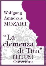 La Clemenza di Tito (Titus-Ouvertüre) - hier klicken La Clemenza di Tito (Titus-Ouvertüre) - hier klicken