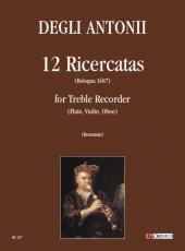 12 Ricercatas (Bologna 1687) for Treble Recorder (Flute, Violin, Oboe) - hier klicken