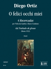 O felici occhi miei. 4 Recercadas from «Trattado de glosas» for Viol and Continuo