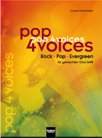 Pop 4 Voices - Rock, Pop, Evergreen fr gemischten Chor SATB - hier klicken