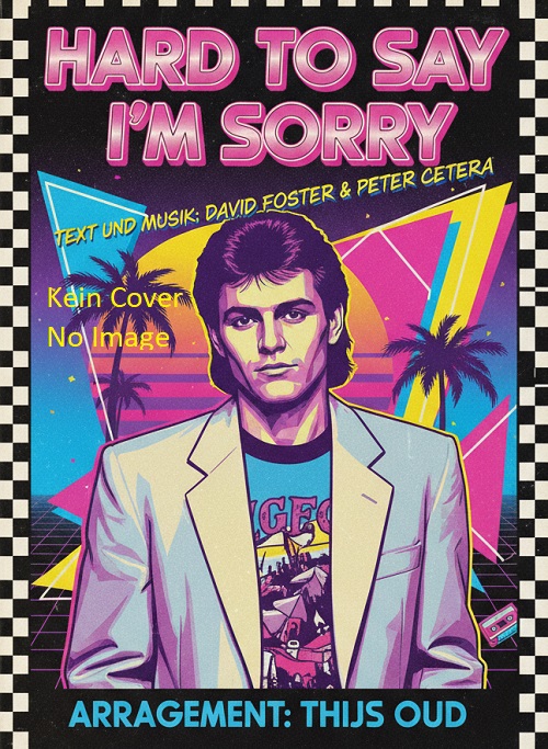 Hard to Say I'm Sorry - hier klicken