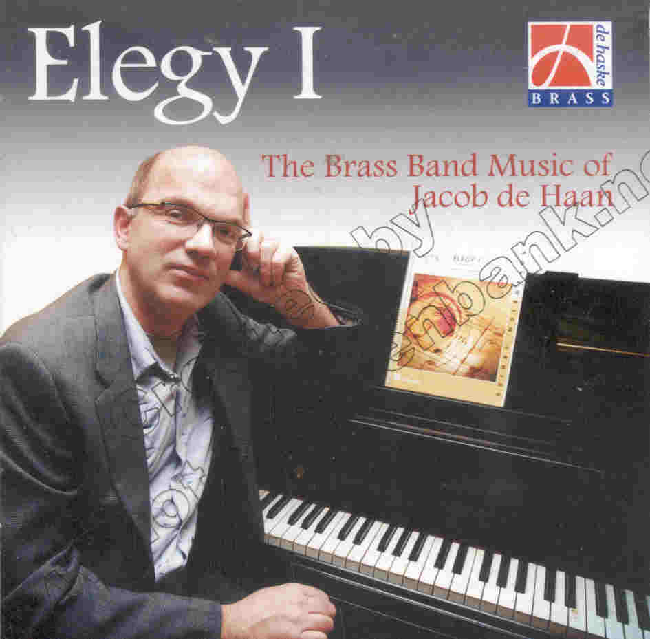 Elegy I (Brass Band Music of Jacob de Haan) - hier klicken