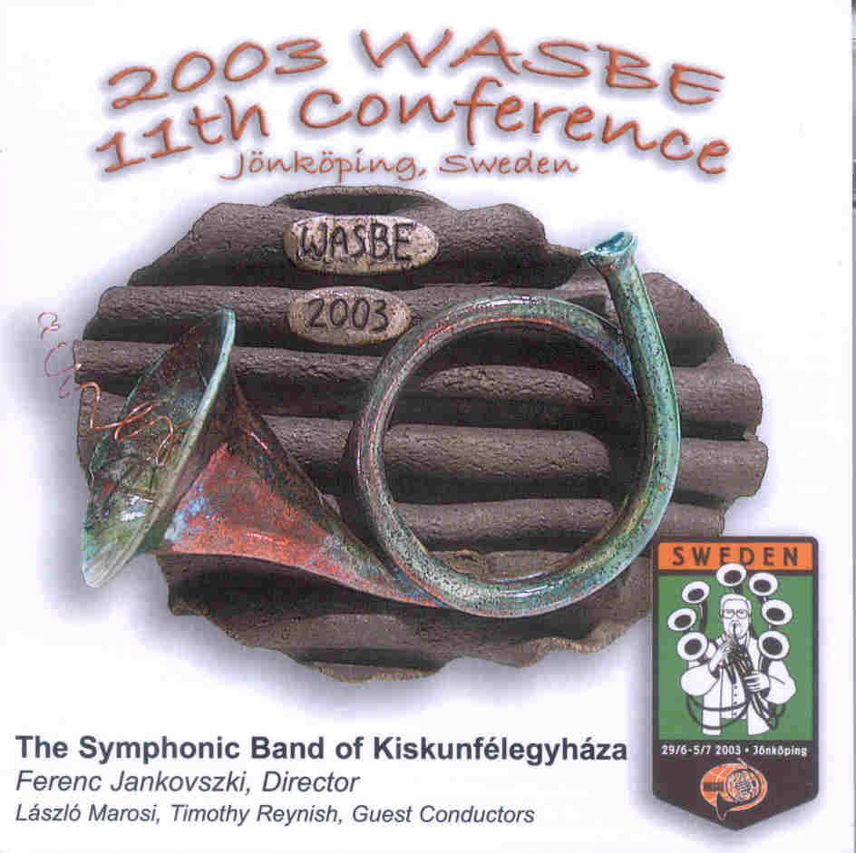 2003 WASBE Jnkping, Sweden: The Symphonic Band of Kiskunflegyhza - hier klicken