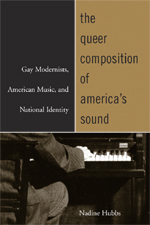 Queer Composition of America's Sound, The: Gay Modernists, American Music, and National Identity - hier klicken