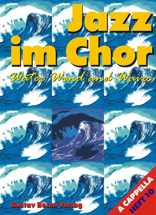 Jazz im Chor Heft #10: 'Water, Wind and Waves': Drei Sätze (Get Under Sail / A RainyDay / I set My Sail) - hier klicken Jazz im Chor Heft #10: 'Water, Wind and Waves': Drei Sätze (Get Under Sail / A RainyDay / I set My Sail) - hier klicken