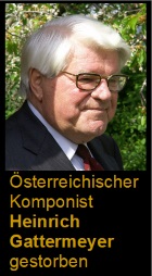 2018-07-09 Österreichischer Komponist Heinrich Gattermeyer gestorben - hier klicken