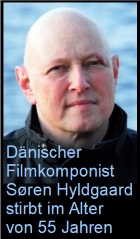2018-05-10 Dänsicher Filmkomponist Søren Hyldgaard gestorben - hier klicken