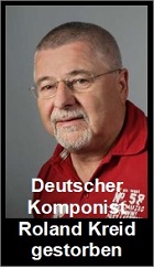 2019-06-24 Deutscher Komponist Roland Kreid gestorben - hier klicken
