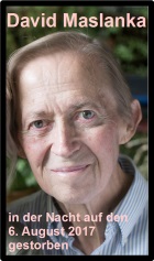 2017-08-08 Der bekannte amerikanische Komponist DAVID MASLANKA ist in der Nacht zum 6. August gestorben - hier klicken