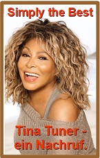 2023-05-26 Simply the Best: Tina Tuner – ein Nachruf. - hier klicken